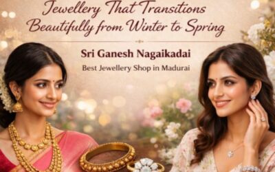 Best jewellery shop in Madurai: Jewellery That Transitions Beautifully from Winter to Spring